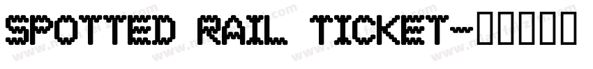 Spotted Rail Ticket字体转换